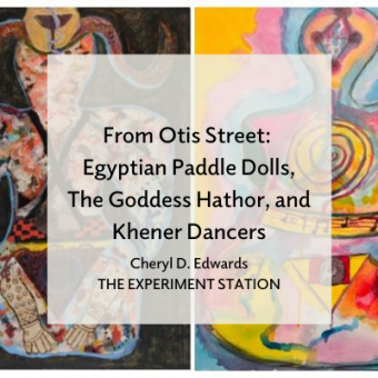 From Otis Street: Egyptian Paddle Dolls, The Goddess Hathor, and Khener Dancers title card